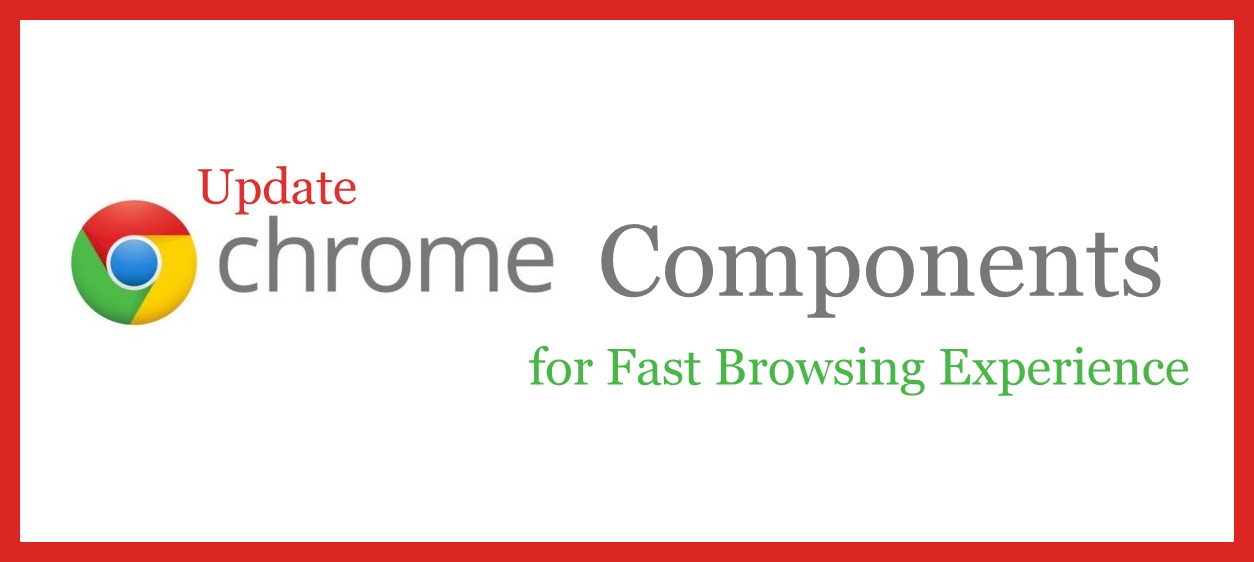 Chrome Components update | Chrome Updates | Chrome Browser Tips