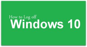 Different Ways to Sign Out/ Log off Windows 10 Operating System | How to Log Off Windows 10
