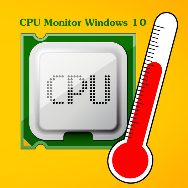 how to check temperature of cpu, how to check cpu temperature windows 10, how to check the temperature of your cpu, how to check cpu temperature windows 7